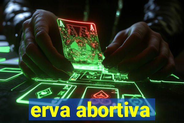 erva abortiva